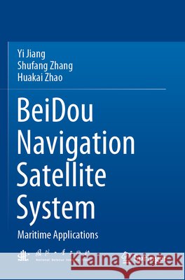 BeiDou Navigation Satellite System Jiang, Yi, Zhang, Shufang, Zhao, Huakai 9789819621941
