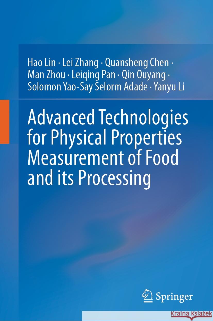 Advanced Technologies for Physical Properties Measurement of Food and its Processing Hao Lin, Lei Zhang, Quansheng Chen 9789819623464