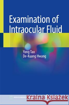 Examination of Intraocular Fluid Yong Tao De-Kuang Hwang 9789819624850