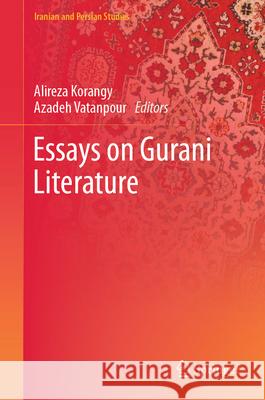 Essays on Gurani Literature Alireza Korangy, Azadeh Vatanpour 9789819624935