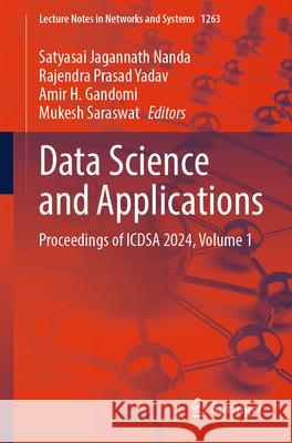 Data Science and Applications: Proceedings of ICDSA 2024, Volume 1 Satyasai Jagannath Nanda, Rajendra Prasad Yadav, Amir H. Gandomi 9789819627233 Springer Nature Switzerland AG