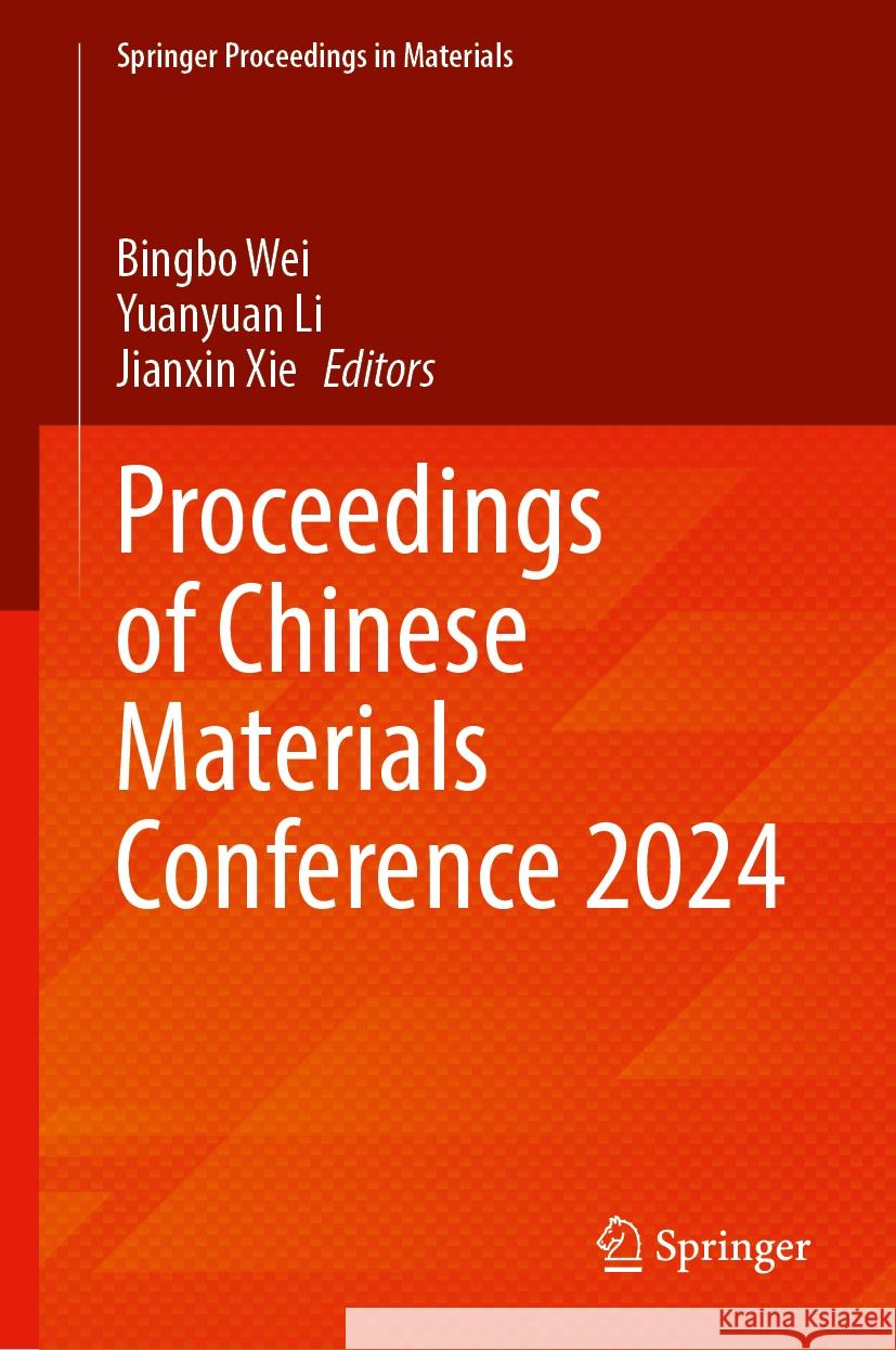 Proceedings of Chinese Materials Conference 2024 Bingbo Wei, Yuanyuan Li, Jianxin Xie 9789819629473