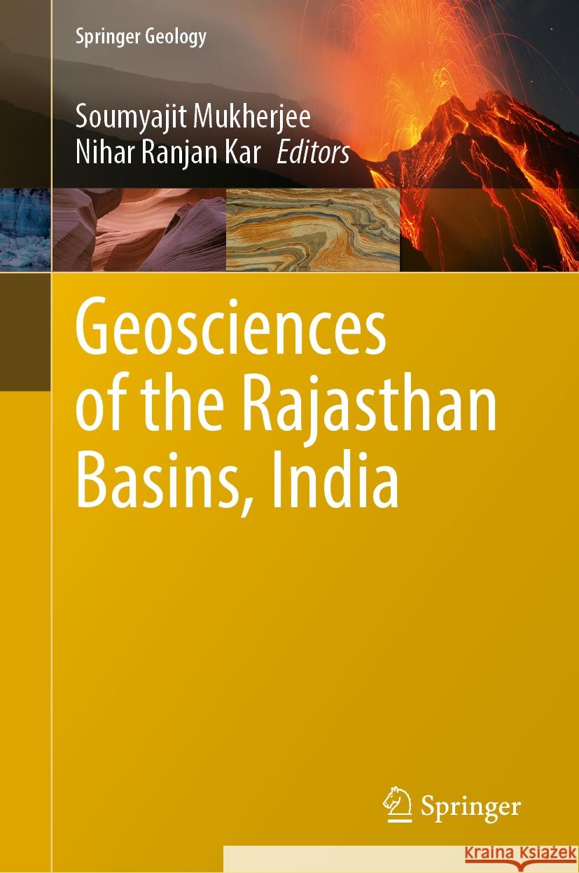 Geosciences of the Rajasthan Basins, India Soumyajit Mukherjee, Nihar Ranjan Kar 9789819630042 Springer Nature Switzerland AG