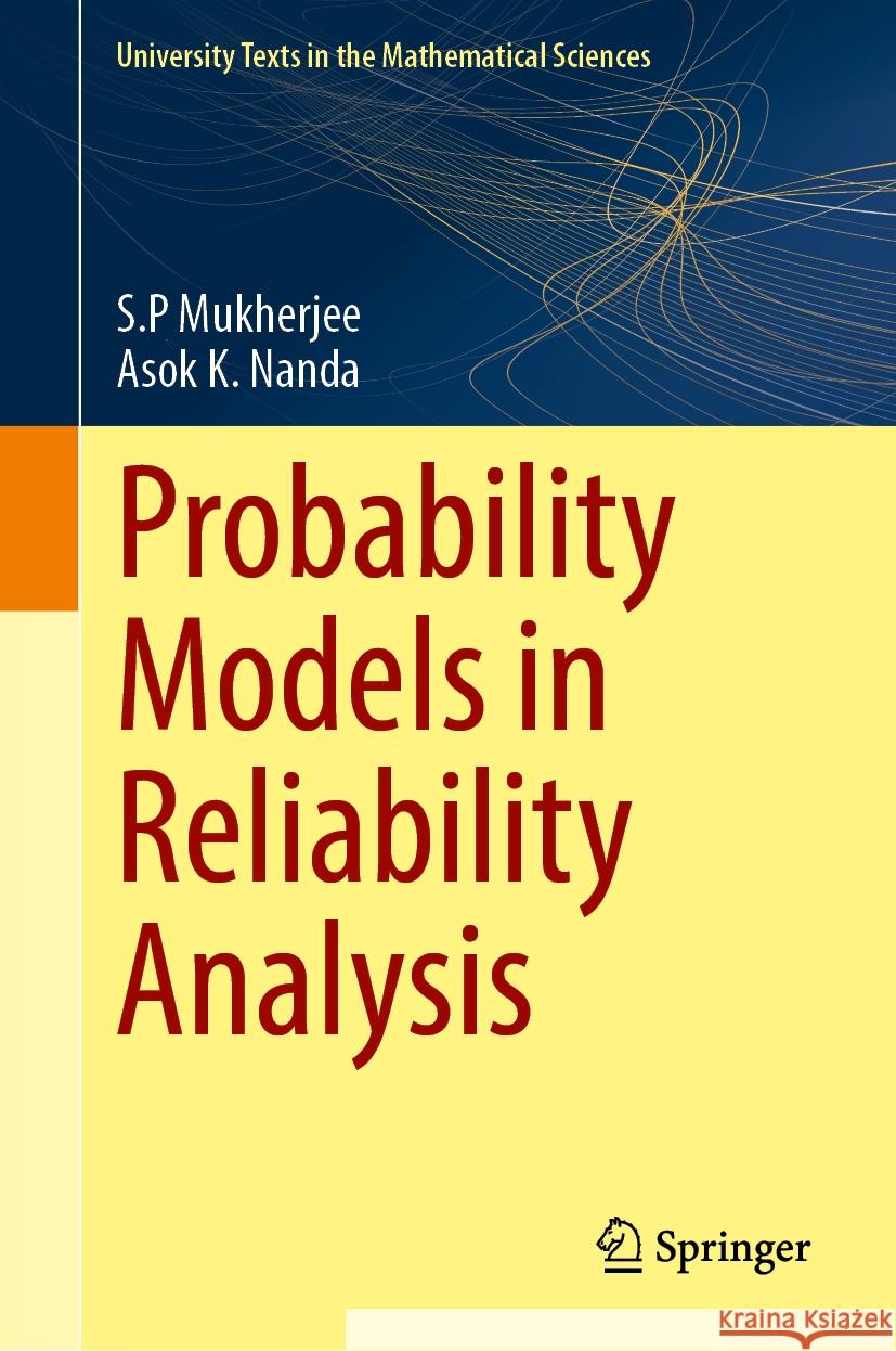 Probability Models in Reliability Analysis Asok K. Nanda, S. P.  Mukherjee 9789819630486 Springer Nature Switzerland AG