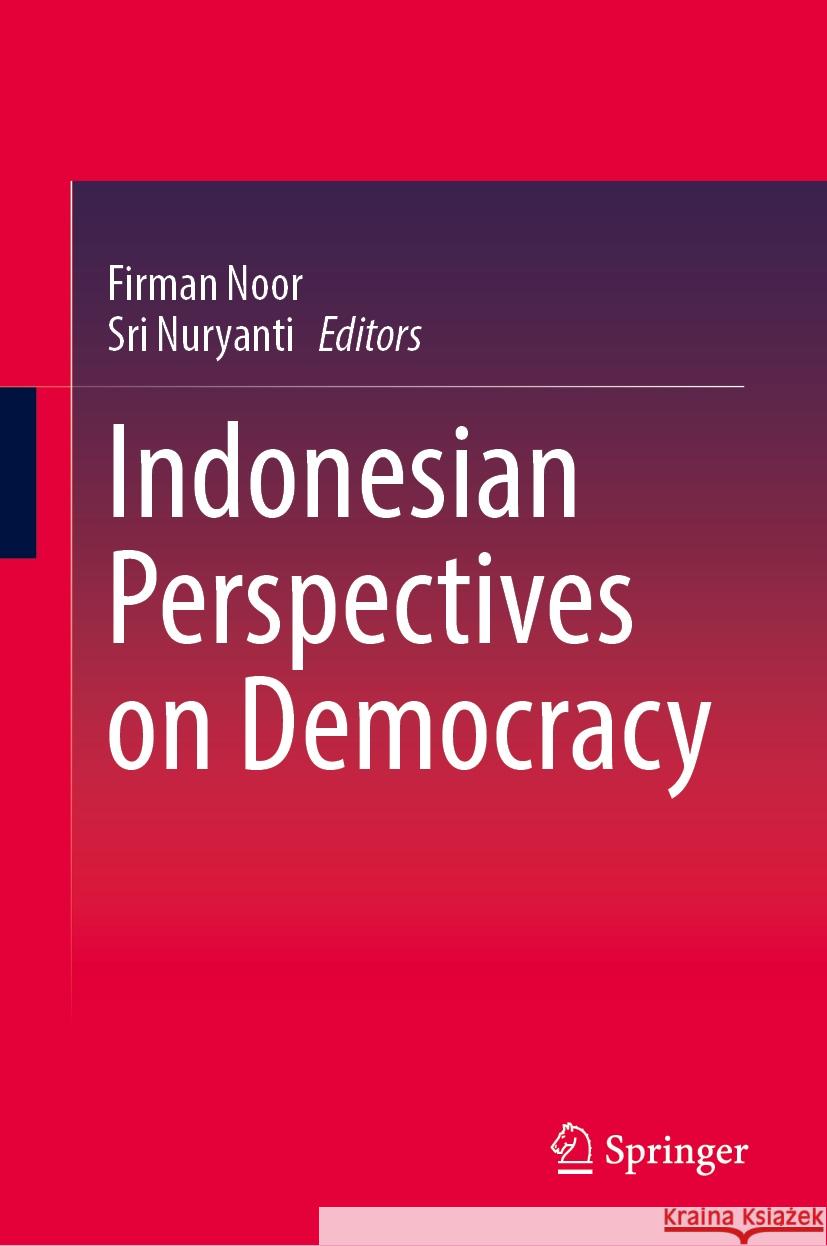 Indonesian Perspectives on Democracy Firman Noor, Sri Nuryanti 9789819631360