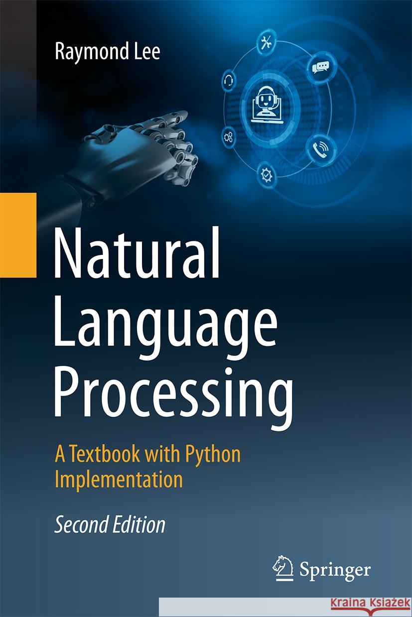 Natural Language Processing: A Textbook with Python Implementation Raymond Lee 9789819632077 Springer Nature Switzerland AG