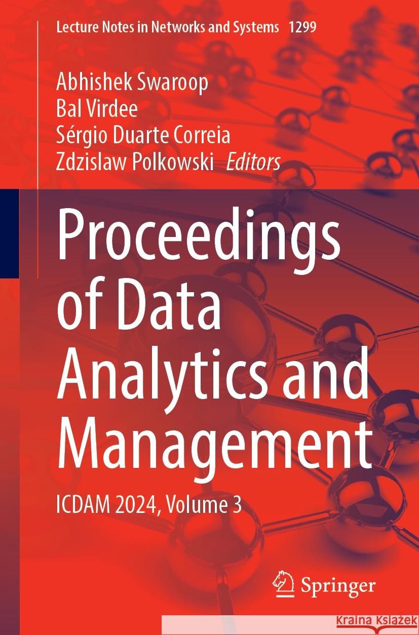 Proceedings of Data Analytics and Management: ICDAM 2024, Volume 3 Abhishek Swaroop, Bal Virdee, Sérgio Duarte Correia 9789819633579
