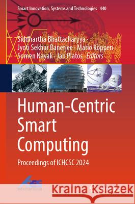 Human-Centric Smart Computing: Proceedings of ICHCSC 2024 Siddhartha Bhattacharyya, Jyoti Sekhar Banerjee, Mario Köppen 9789819634194