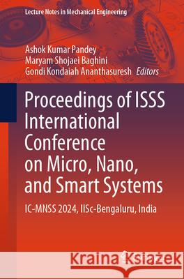 Proceedings of ISSS International Conference on Micro, Nano, and Smart Systems: IC-MNSS 2024, IISc Bengaluru, India Ashok Kumar Pandey, Maryam Shojaei Baghini, Gondi Kondaiah Ananthasuresh 9789819634446