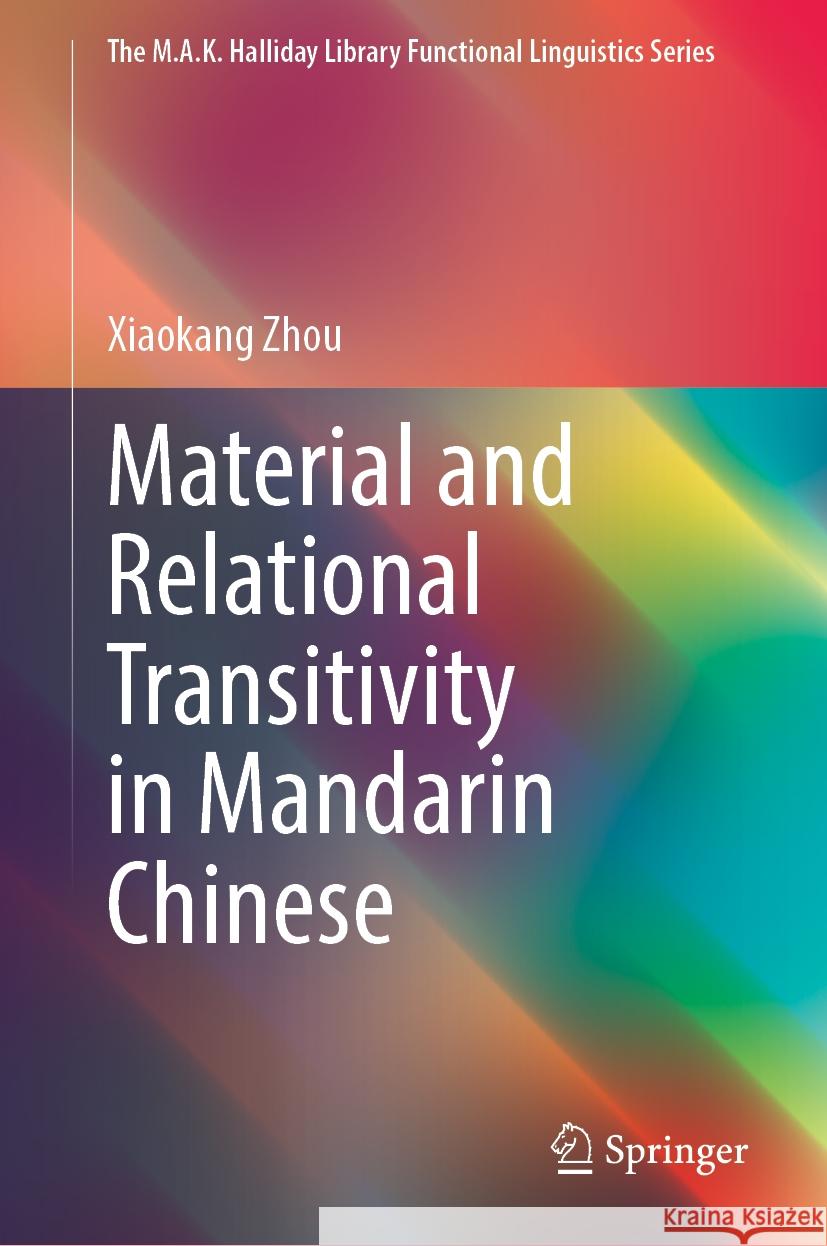 Material and Relational Transitivity in Mandarin Chinese Xiaokang Zhou 9789819634675