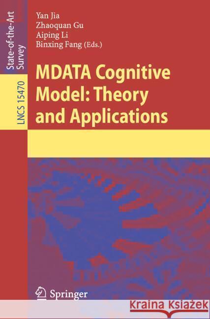 MDATA Cognitive Model: Theory and Applications Yan Jia, Zhaoquan Gu, Aiping Li 9789819635276