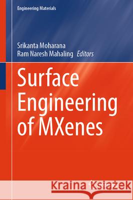 Surface Engineering of Mxenes Srikanta Moharana, Ram Naresh Mahaling 9789819636396 Springer Nature Switzerland AG