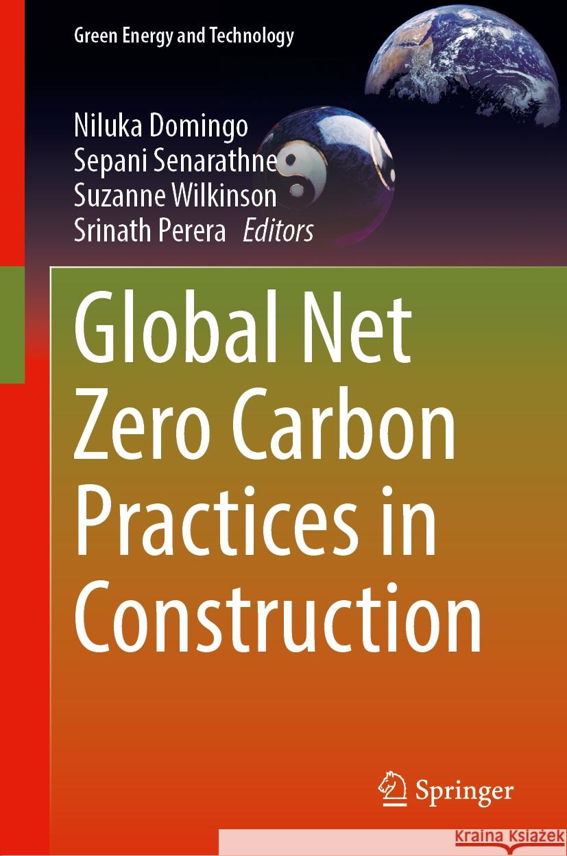 Global Net Zero Carbon Practices in Construction Niluka Domingo, Sepani Senarathne, Suzanne Wilkinson 9789819638529 Springer Nature Switzerland AG