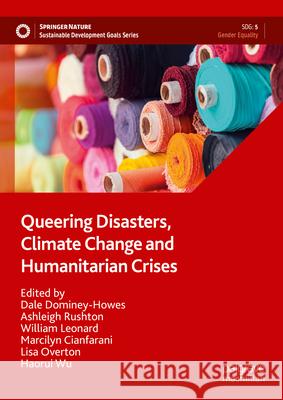 Queering Disasters, Climate Change and Humanitarian Crises Dale Dominey-Howes, Ashleigh Rushton, William Leonard 9789819638567 Springer Verlag, Singapore