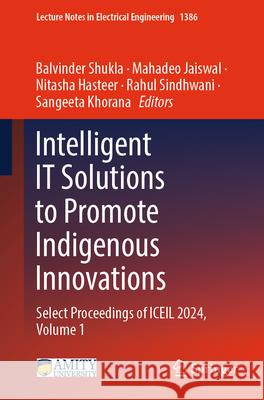 Intelligent IT Solutions to Promote Indigenous Innovations  9789819639359 Springer
