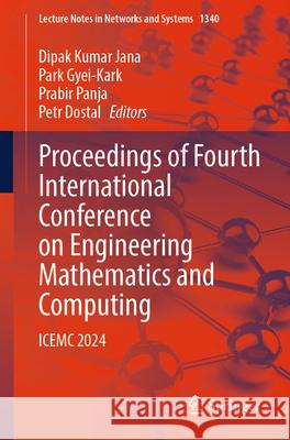 Proceedings of Fourth International Conference on Engineering Mathematics and Computing: ICEMC 2024 Dipak Kumar Jana, Park Gyei-Kark, Prabir Panja 9789819640317