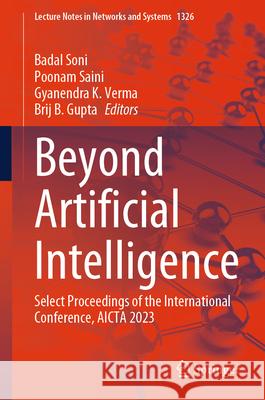 Beyond Artificial Intelligence: Select Proceedings of the International Conference, AICTA 2023 Badal Soni, Poonam Saini, Gyanendra K. Verma 9789819641697