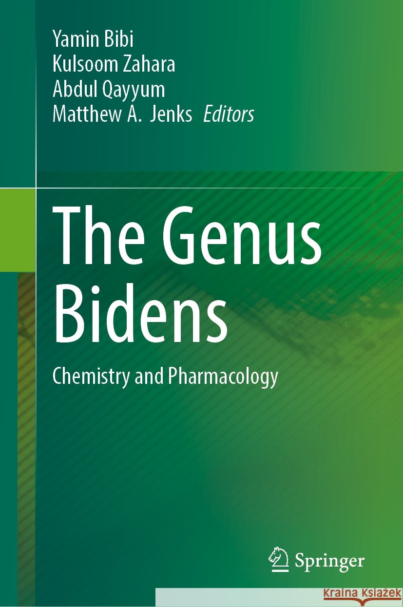 The Genus Bidens: Chemistry and Pharmacology Yamin Bibi, Kulsoom Zahara, Abdul Qayyum 9789819642564