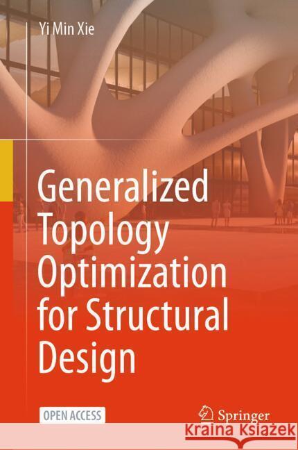 Generalized Topology Optimization for Structural Design Yi Min  Xie 9789819645237 Springer Nature Switzerland AG