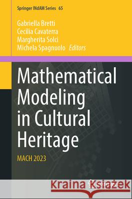 Mathematical Modeling in Cultural Heritage: MACH 2023 Gabriella Bretti, Cecilia Cavaterra, Margherita Solci 9789819645497 Springer Nature Switzerland AG