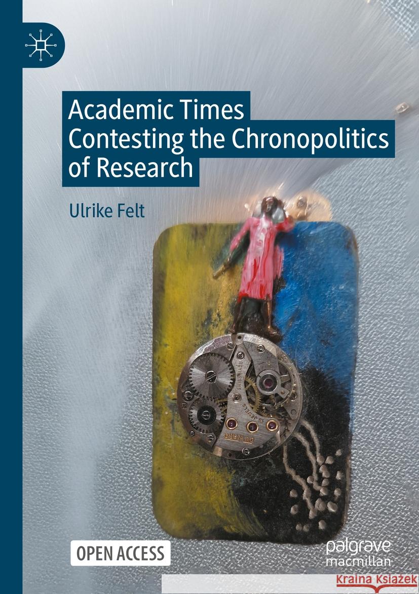 Academic Times Ulrike Felt 9789819646111