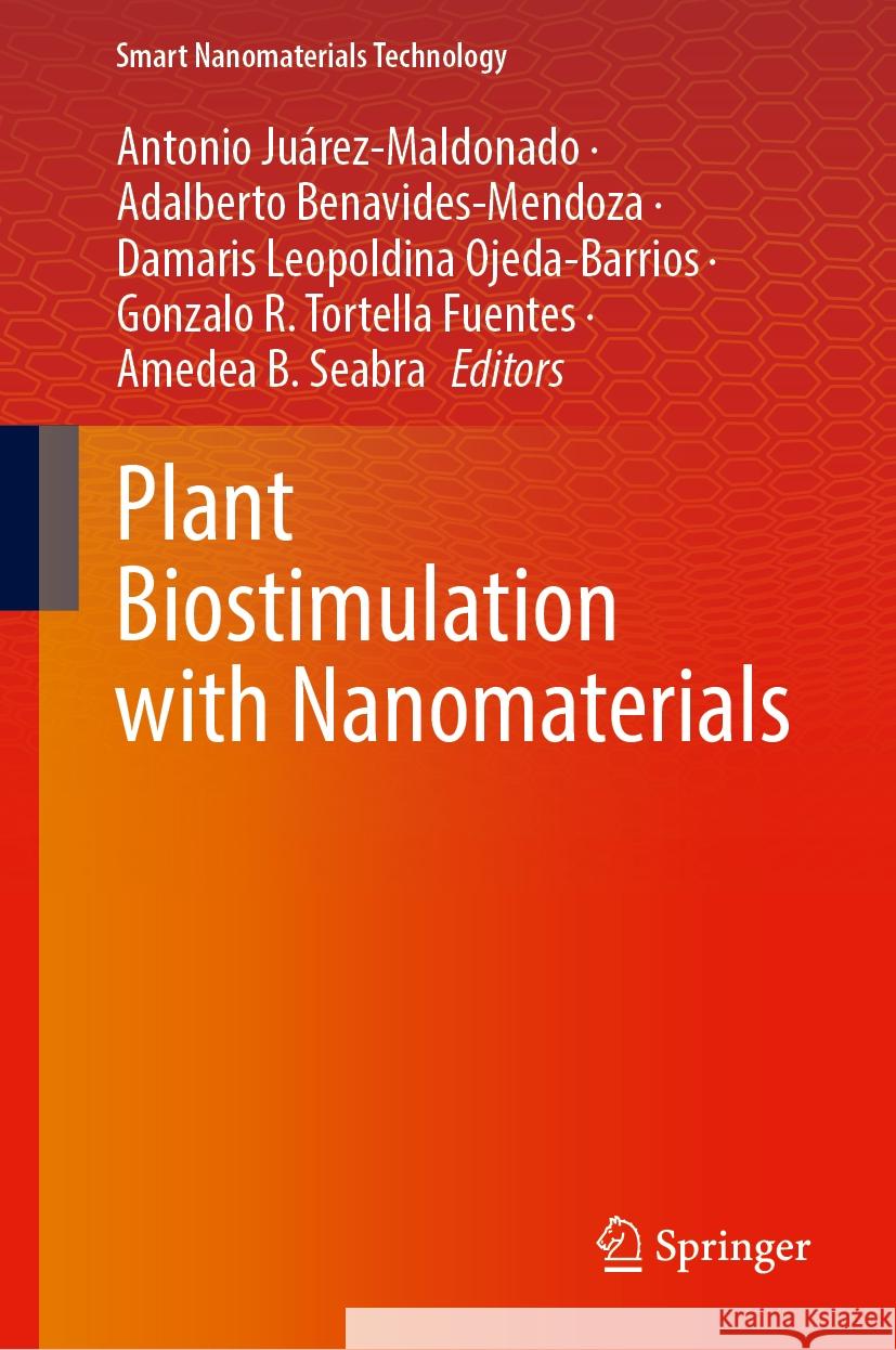 Plant Biostimulation with Nanomaterials Antonio Juárez-Maldonado, Adalberto Benavides-Mendoza, Damaris Leopoldina Ojeda-Barrios 9789819646470 Springer Nature Switzerland AG