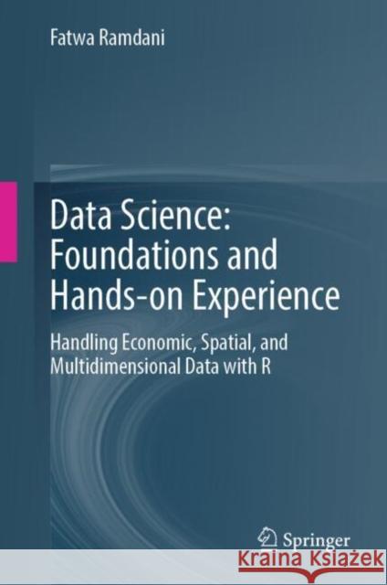 Data Science: Foundations and Hands-on Experience Fatwa Ramdani 9789819646821 Springer Nature Switzerland AG
