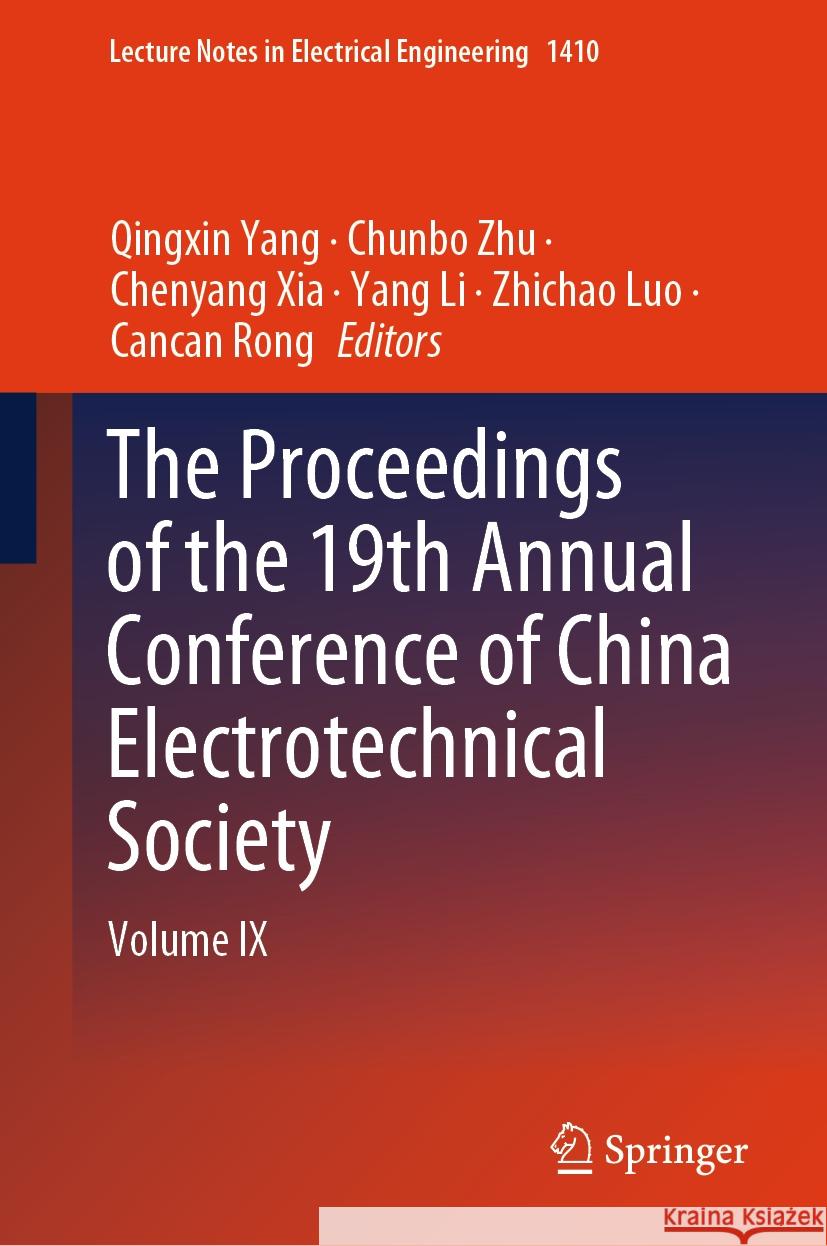 The Proceedings of the 19th Annual Conference of China Electrotechnical Society: Volume IX Qingxin Yang Chunbo Zhu Chenyang Xia 9789819647996 Springer