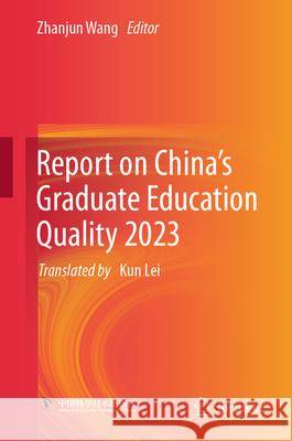 Report on China's Graduate Education Quality 2023 Zhanjun Wang Kun Lei 9789819648276