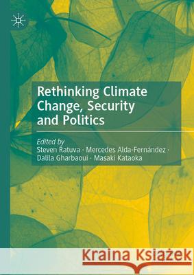 Rethinking Climate Change, Security and Politics Steven Ratuva Mercedes Alda-Fern?ndez Dalila Gharbaoui 9789819648429 Palgrave MacMillan