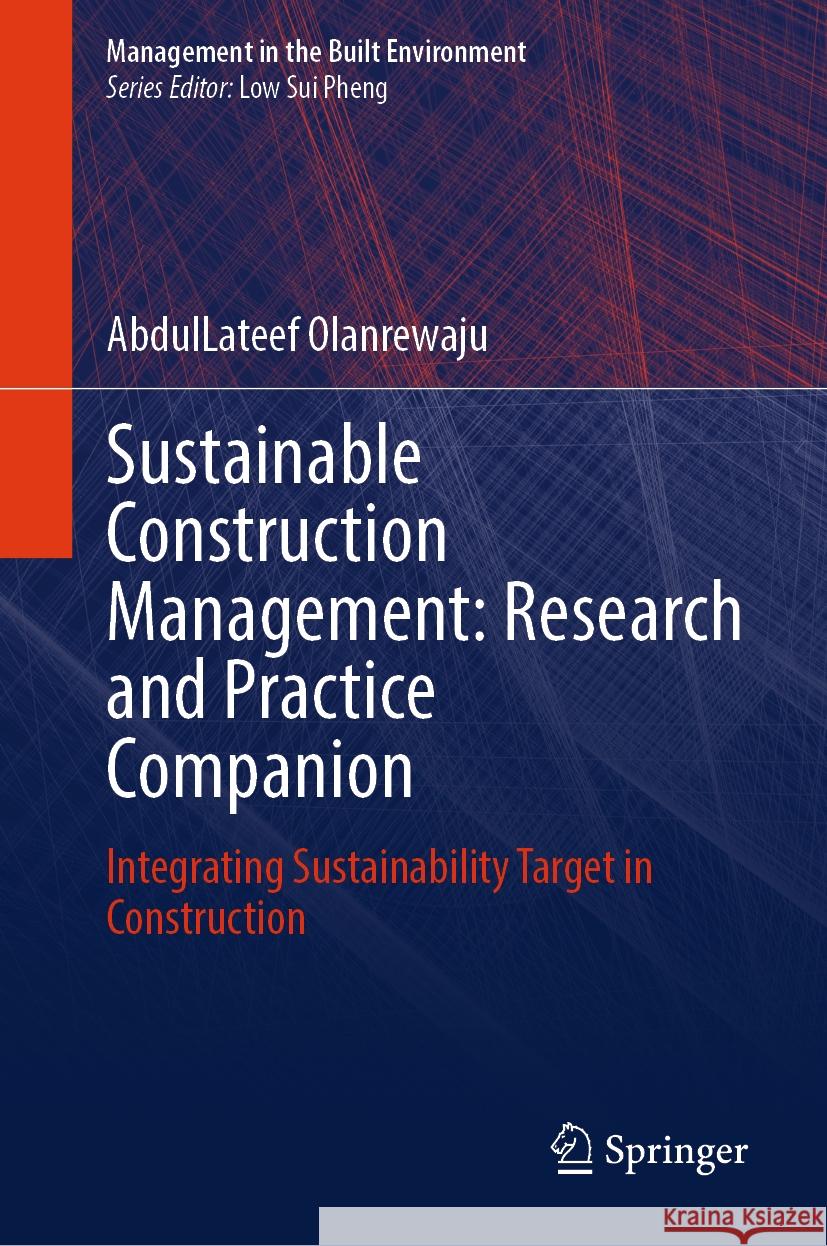 Sustainable Construction Management: Research and Practice Companion: Integrating Sustainability Target in Construction Abdullateef Olanrewaju 9789819649099 Springer