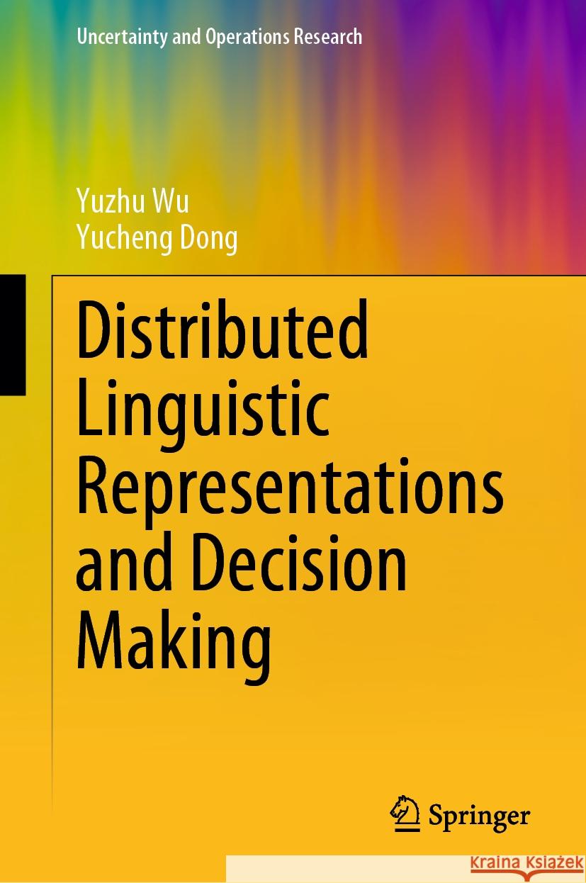Distributed Linguistic Representations and Decision Making Yuzhu Wu, Yucheng Dong 9789819649358 Springer Nature Singapore