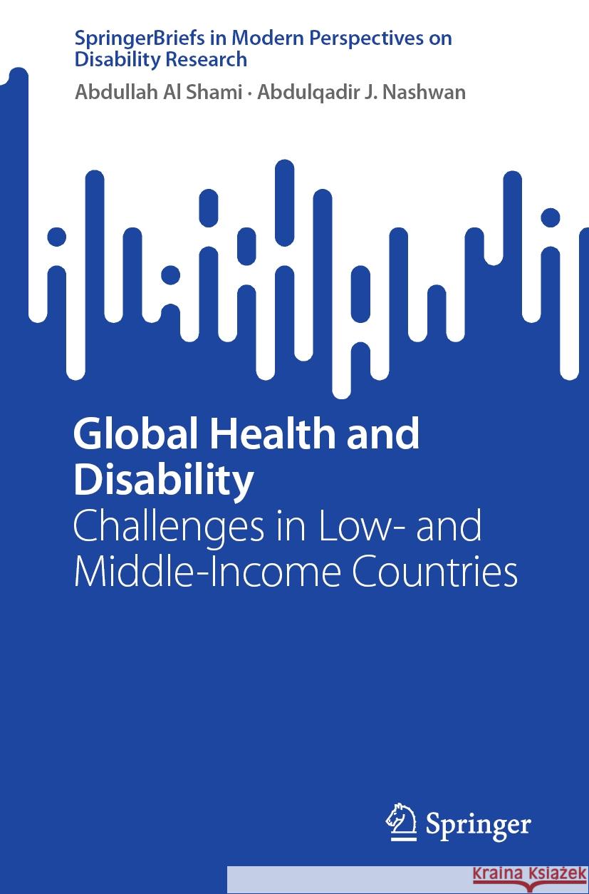Global Health and Disability: Challenges in Low- And Middle-Income Countries Abdullah A Abdulqadir J. Nashwan 9789819649556 Springer