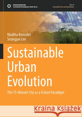 Sustainable Urban Evolution Bencekri, Madiha, Lee, Seungjae 9789819651481