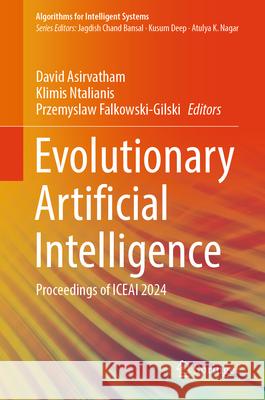 Evolutionary Artificial Intelligence: Proceedings of Iceai 2024 David Asirvatham Klimis Ntalianis Przemyslaw Falkowski-Gilski 9789819652099 Springer