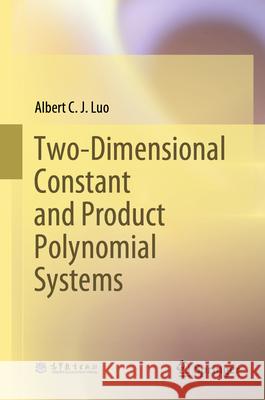 Two-Dimensional Constant and Product Polynomial Systems Albert C. J. Luo 9789819655144 Springer
