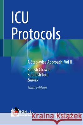 ICU Protocols: A Step-Wise Approach, Vol II Rajesh Chawla Subhash Todi 9789819656356 Springer