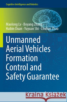 Unmanned Aerial Vehicles Formation Control and Safety Guarantee Lv, Maolong, Zhang, Boyang, Duan, Haibin 9789819658312