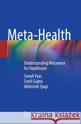 Meta-Health Vyas, Sonali, Gupta, Sunil, Tyagi, Abhishek 9789819658466