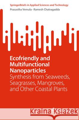 Ecofriendly and Multifunctional Nanoparticles Ram Vemula, Prasastha, Chatragadda, Ramesh 9789819658770 Springer