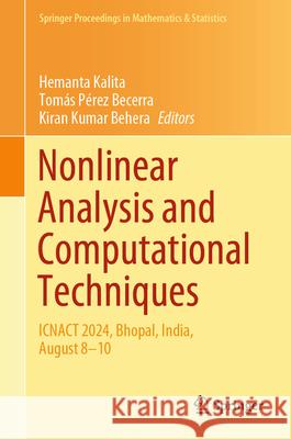 Nonlinear Analysis and Computational Techniques: Icnact 2024, Bhopal, India, August 8-10 Hemanta Kalita Tom?s P?rez Becerra Kiran Kumar Behera 9789819660377 Springer