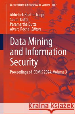 Data Mining and Information Security: Proceedings of Icdmis 2024, Volume 3 Abhishek Bhattacharya Soumi Dutta Paramartha Dutta 9789819660599 Springer