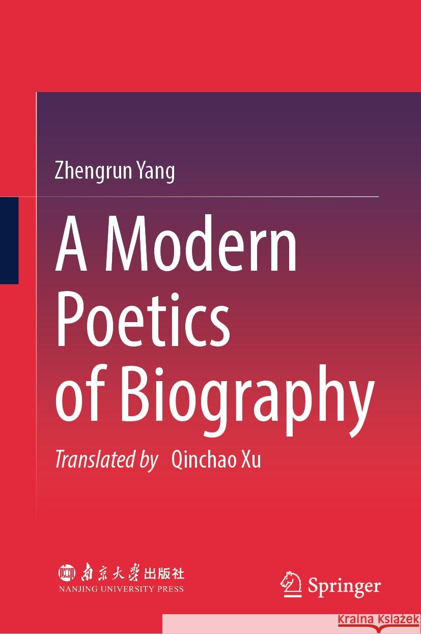 A Modern Poetics of Biography Zhengrun Yang 9789819662203 Springer