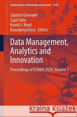 Data Management, Analytics and Innovation: Proceedings of Icdmai 2025, Volume 1 Saptarsi Goswami Sajal Saha Kanadpriya Basu 9789819665365 Springer