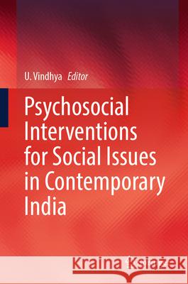 Psychosocial Interventions for Social Issues in Contemporary India U. Vindhya 9789819665525 Springer