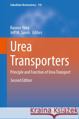 Urea Transporters: Principle and Function of Urea Transport Baoxue Yang Jeff M. Sands 9789819668977 Springer