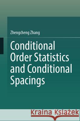 Conditional Order Statistics and Conditional Spacings Zhengcheng Zhang 9789819671502 Springer