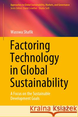 Factoring Technology in Global Sustainability Shafik, Wasswa 9789819672981