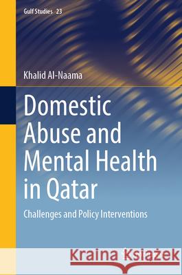 Domestic Abuse and Mental Health in Qatar Al-Naama, Khalid 9789819673919 Springer