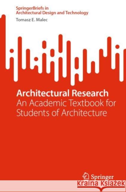 Architectural Research: An Academic Textbook for Students of Architecture Malec, Tomasz E. 9789819675487 Springer